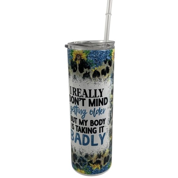 Skinny Tumbler 20oz I Really Don't Mind Getting Older But My Body Is Taking - Picture 3 of 8